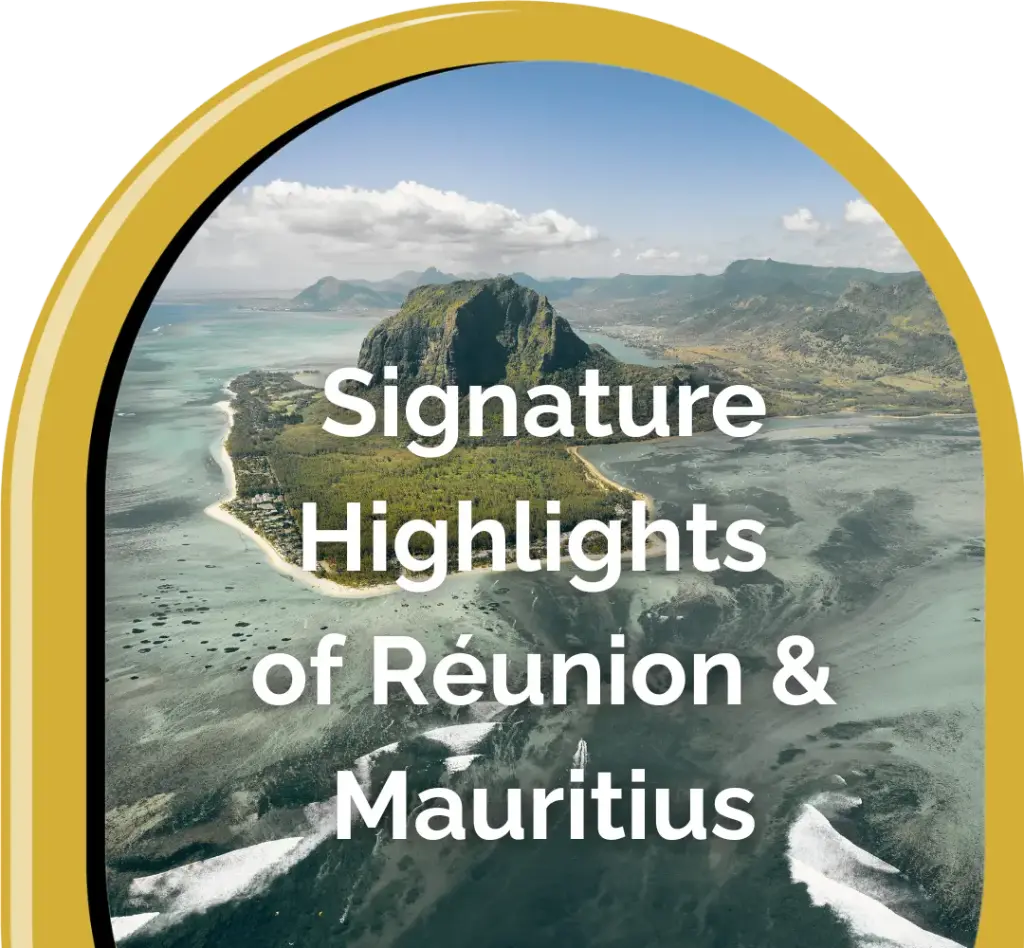 Signature Highlights of La Réunion & Mauritius | Now Boarding